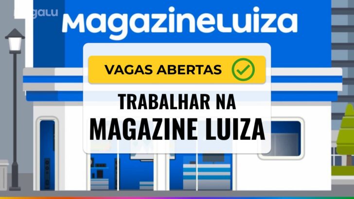 Vagas abertas Magazine Luiza